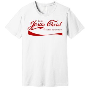 Enjoy Jesus Christ Thou Shalt Never Thirst Premium T-Shirt