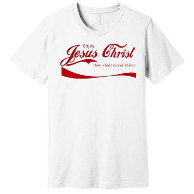 Enjoy Jesus Christ Thou Shalt Never Thirst Premium T-Shirt