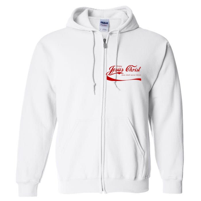 Enjoy Jesus Christ Thou Shalt Never Thirst Full Zip Hoodie