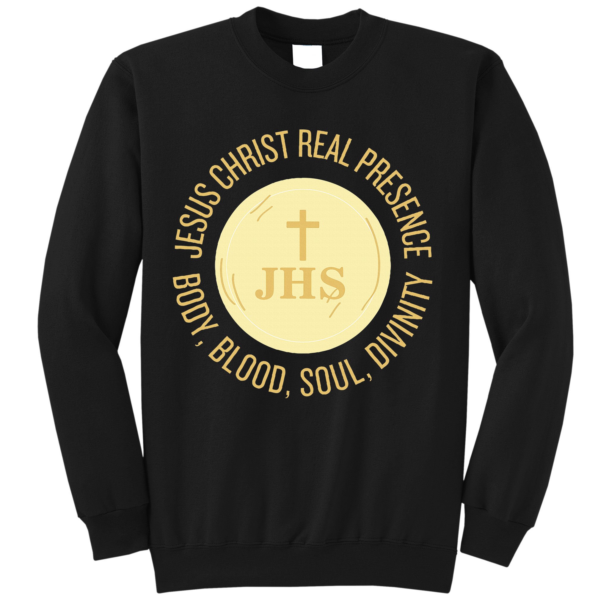 Eucharist Jesus Christ Presence Body Blood Soul Divinity Sweatshirt