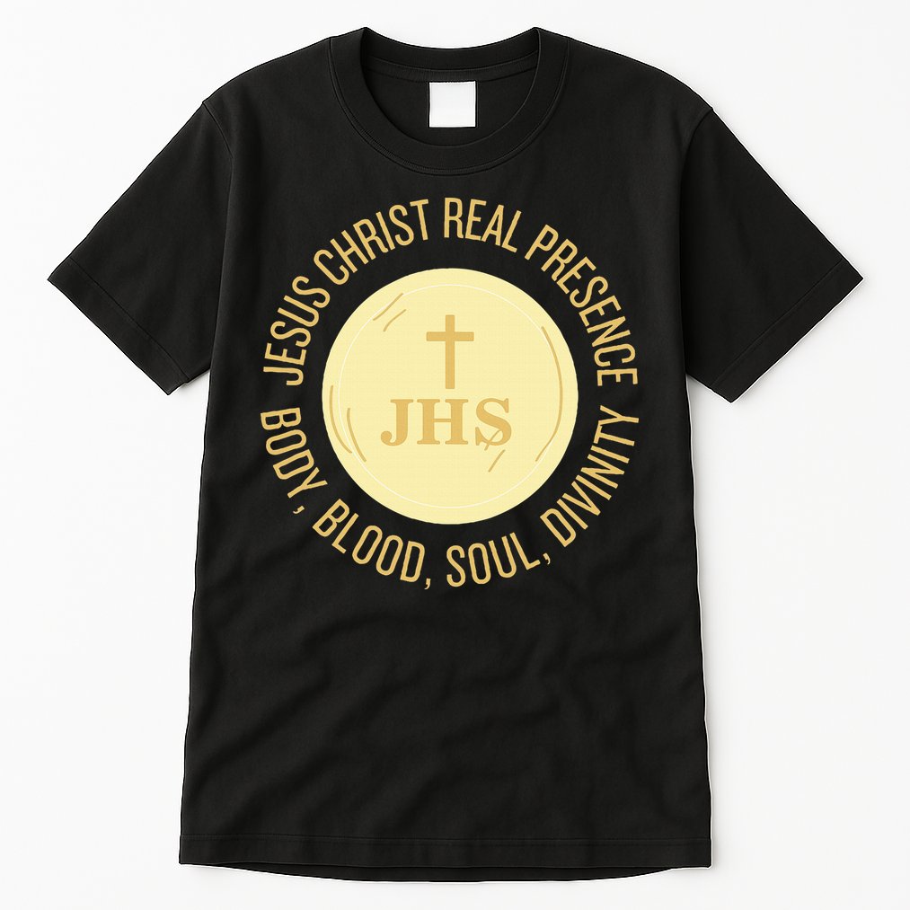 Eucharist Jesus Christ Presence Body Blood Soul Divinity Tall T-Shirt