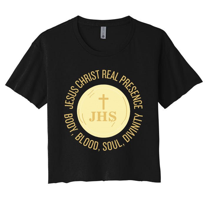 Eucharist Jesus Christ Presence Body Blood Soul Divinity Women's Crop Top Tee