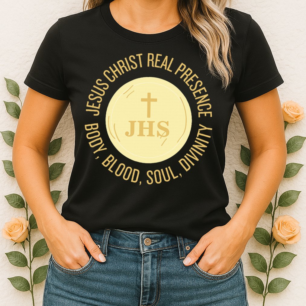 Eucharist Jesus Christ Presence Body Blood Soul Divinity Womens T-Shirt