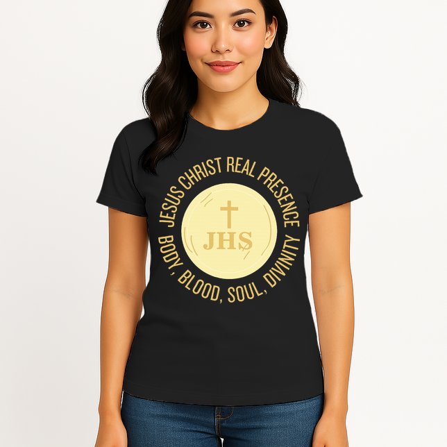 Eucharist Jesus Christ Presence Body Blood Soul Divinity Womens T-Shirt