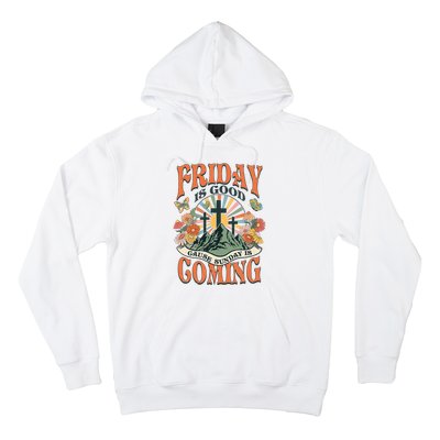 Easter Jesus Christian Friday Is Good Cause Sunday Is Coming Hoodie