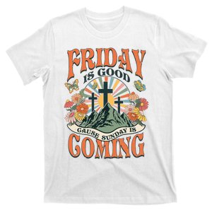 Easter Jesus Christian Friday Is Good Cause Sunday Is Coming T-Shirt