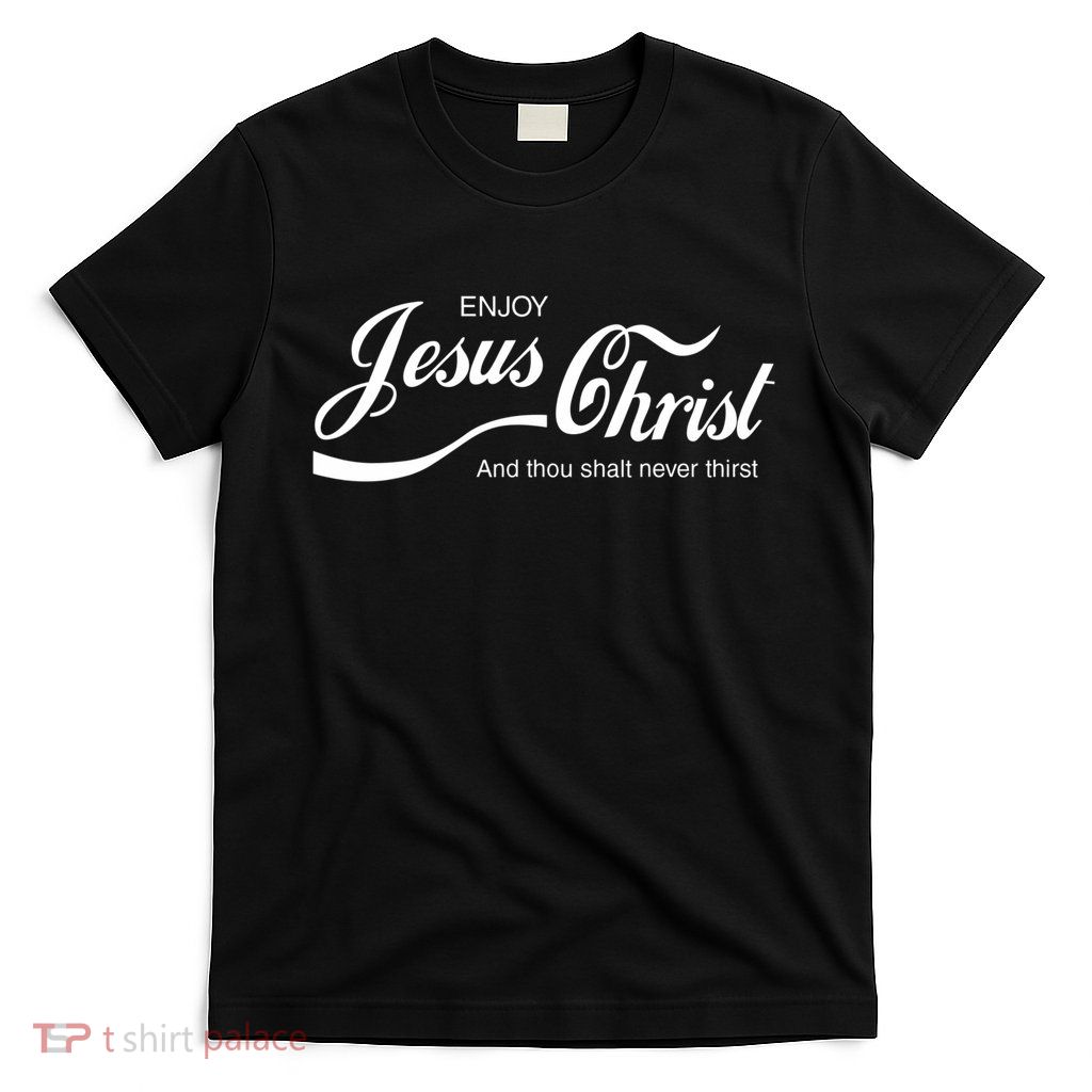 Enjoy Jesus Christ T-Shirt