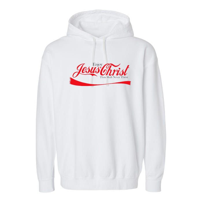 Enjoy Jesus Christ Thou Shalt Never Thirst Funny Religious Garment-Dyed Fleece Hoodie