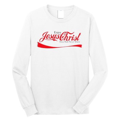 Enjoy Jesus Christ Thou Shalt Never Thirst Funny Religious Long Sleeve Shirt