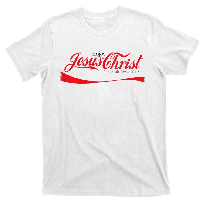 Enjoy Jesus Christ Thou Shalt Never Thirst Funny Religious T-Shirt