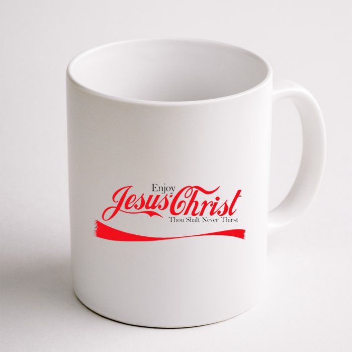 Enjoy Jesus Christ Thou Shalt Never Thirst Funny Religious Coffee Mug