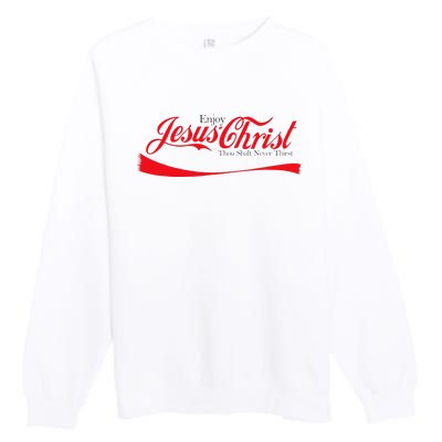 Enjoy Jesus Christ Thou Shalt Never Thirst Funny Religious Premium Crewneck Sweatshirt