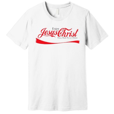 Enjoy Jesus Christ Thou Shalt Never Thirst Funny Religious Premium T-Shirt