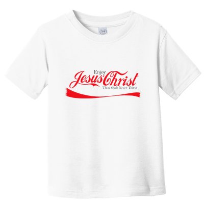 Enjoy Jesus Christ Thou Shalt Never Thirst Funny Religious Toddler T-Shirt