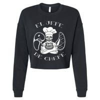 El Jefe De Chefe Funny Mexican Dad Boss Latino Cropped Pullover Crew