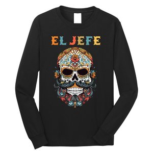 El Jefe Funny Skull Mexican Boss Spanish Dia De Los Muertos Long Sleeve Shirt