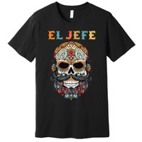 El Jefe Funny Skull Mexican Boss Spanish Dia De Los Muertos Premium T-Shirt