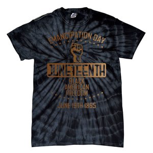 Emancipation Juneteenth Fist June 19th 1865 Tie-Dye T-Shirt