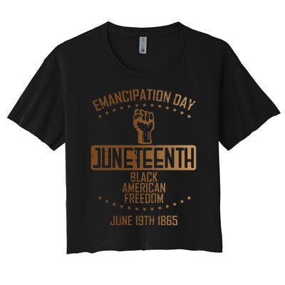 Emancipation Juneteenth Fist June 19th 1865 Women's Crop Top Tee