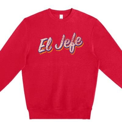 El Jefe Funny Mexican The Boss Spanish Premium Crewneck Sweatshirt