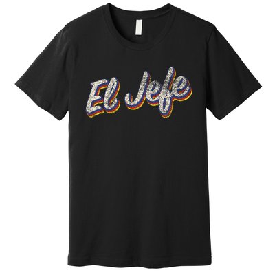 El Jefe Funny Mexican The Boss Spanish Premium T-Shirt