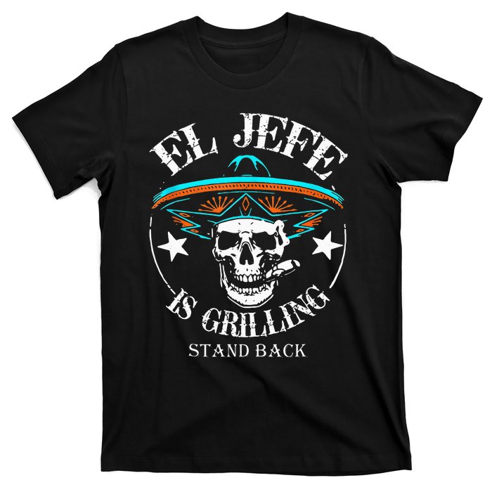 El Jefe Grilling Stand Back Funny Mexican Dad Playera T-Shirt