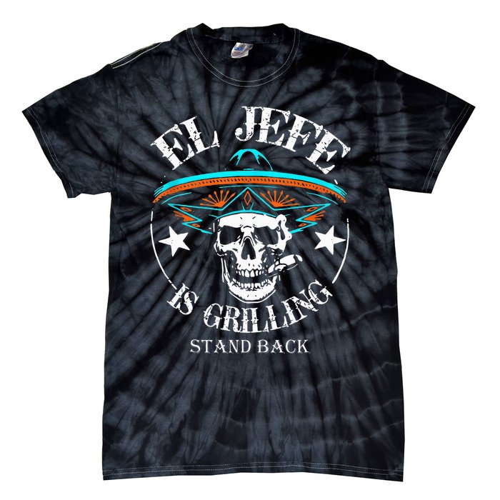 El Jefe Grilling Stand Back Funny Mexican Dad Playera Tie-Dye T-Shirt