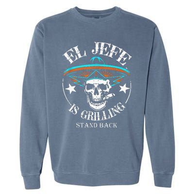 El Jefe Grilling Stand Back Funny Mexican Dad Playera Garment-Dyed Sweatshirt