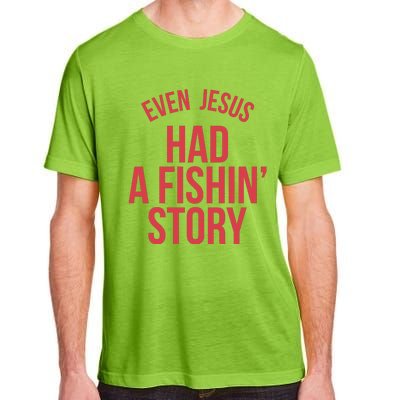 Even Jesus Had A Fishin Story Adult ChromaSoft Performance T-Shirt