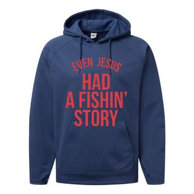 Even Jesus Had A Fishin Story Performance Fleece Hoodie