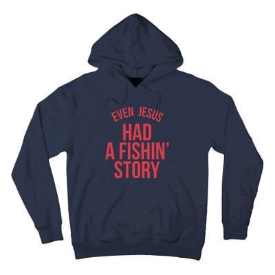 Even Jesus Had A Fishin Story Tall Hoodie