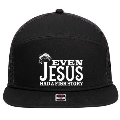 Even Jesus Had A Fish Story 7 Panel Mesh Trucker Snapback Hat