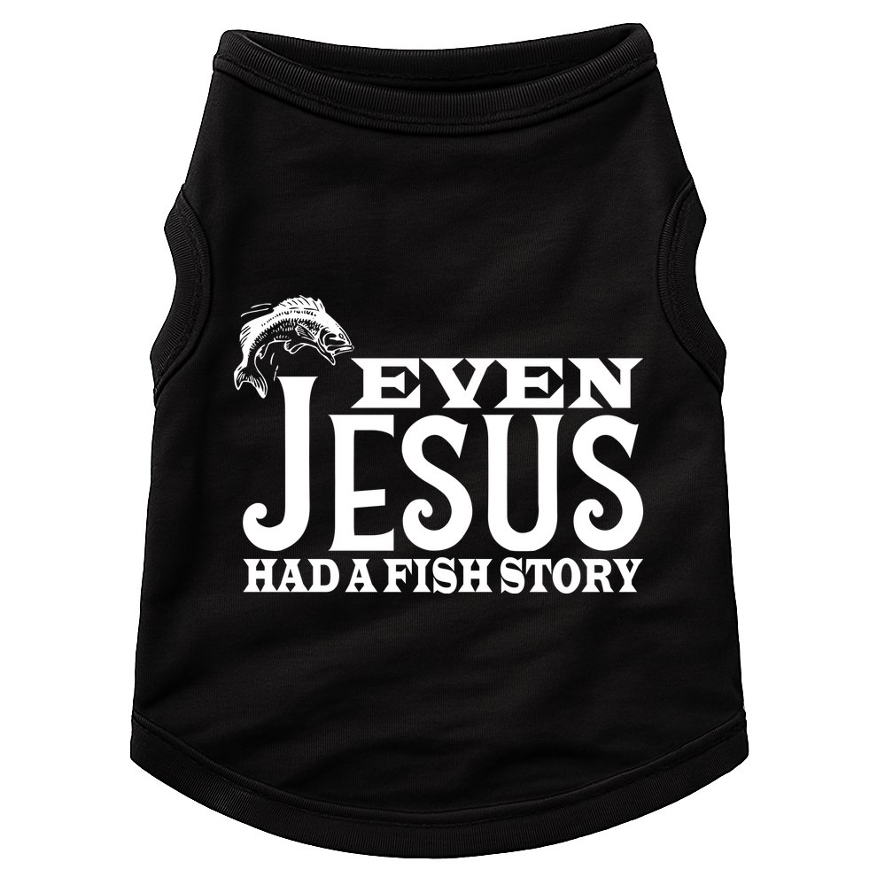 Even Jesus Had A Fish Story Doggie Tank