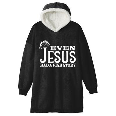 Even Jesus Had A Fish Story Hooded Wearable Blanket