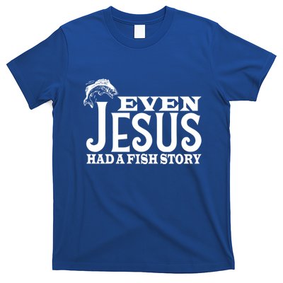 Even Jesus Had A Fish Story T-Shirt
