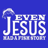 Even Jesus Had A Fish Story Bag