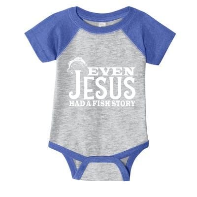 Even Jesus Had A Fish Story Infant Baby Jersey Bodysuit