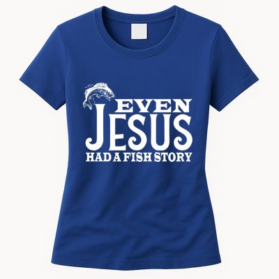 Even Jesus Had A Fish Story Womens T-Shirt