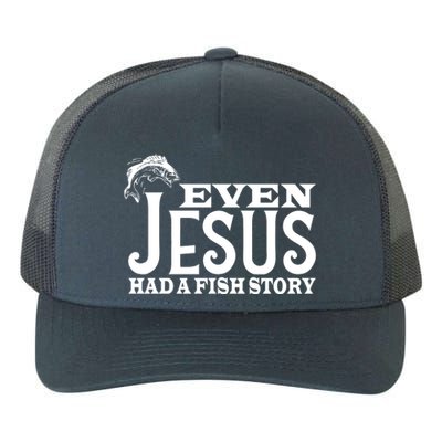 Even Jesus Had A Fish Story Yupoong Adult 5-Panel Trucker Hat