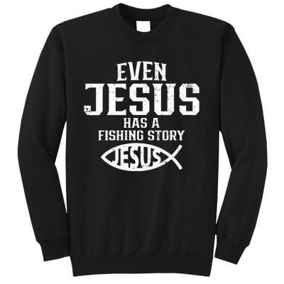 Even Jesus Has A Fishing Story Funny Christian Tall Sweatshirt