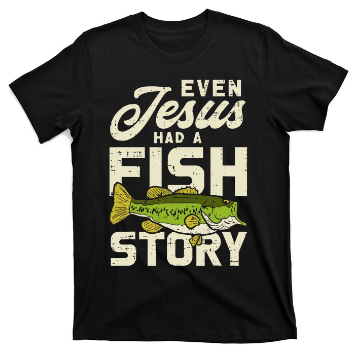 Even Jesus Had A Fish Story Cute Love Fishing T-Shirt