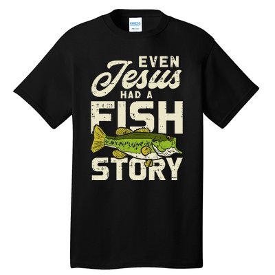 Even Jesus Had A Fish Story Cute Love Fishing Tall T-Shirt