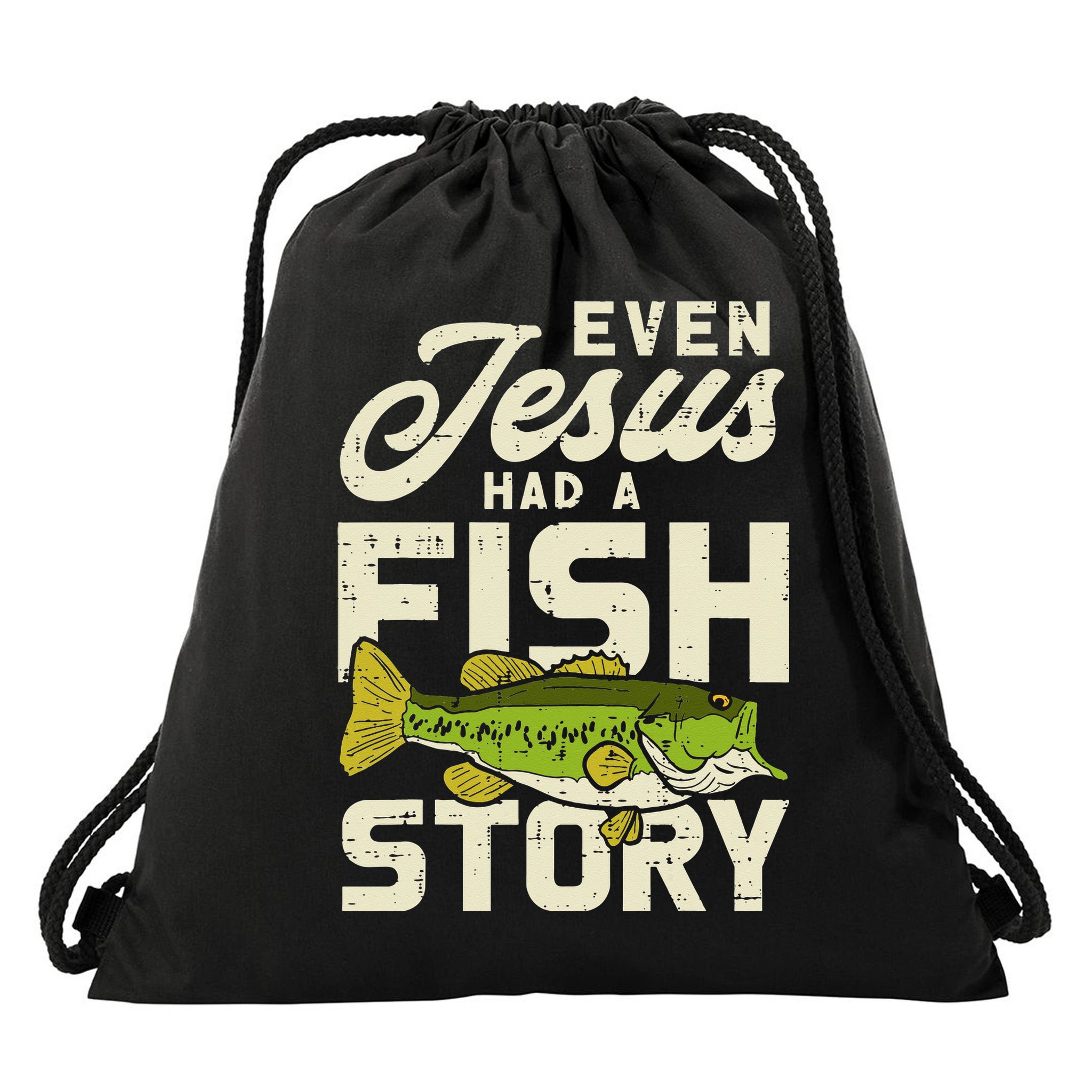 Even Jesus Had A Fish Story Cute Love Fishing Drawstring Bag