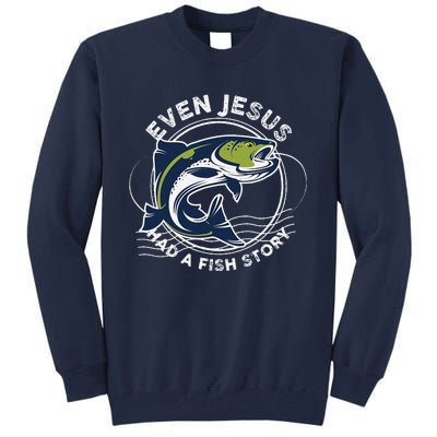 Even Jesus Had A Fish Story Funny Fishing Tall Sweatshirt