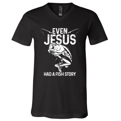 Even Jesus Had A Fish Story Funny Fishing Fisherman V-Neck T-Shirt