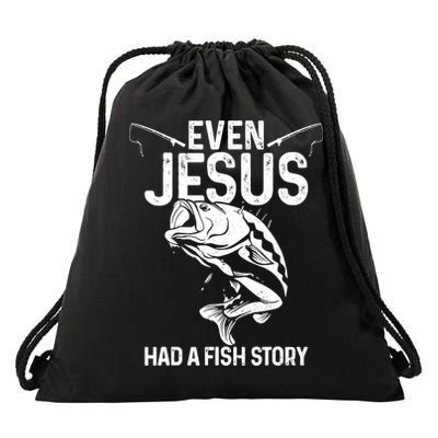 Even Jesus Had A Fish Story Funny Fishing Fisherman Drawstring Bag