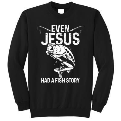 Even Jesus Had A Fish Story Funny Fishing Fisherman Tall Sweatshirt