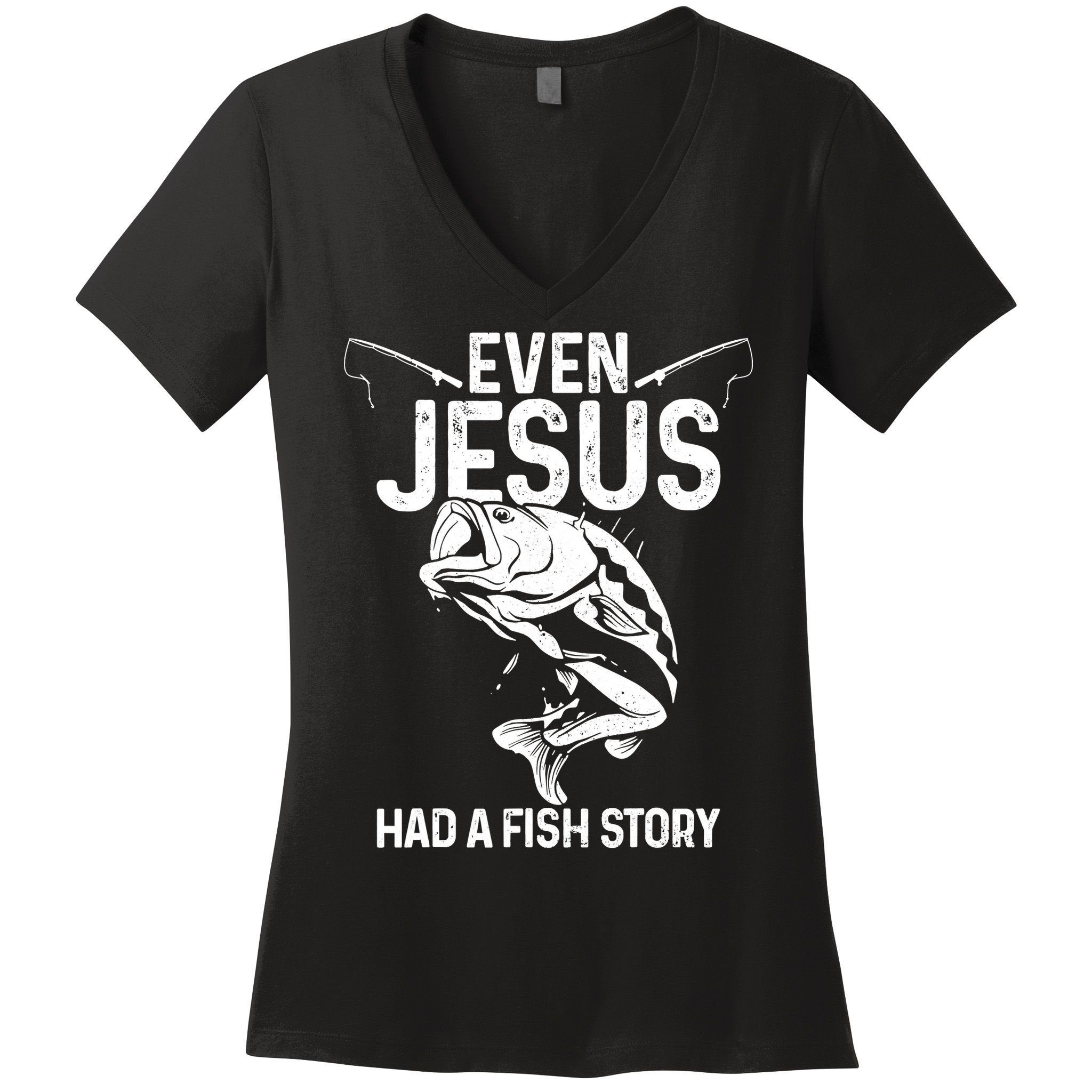 Even Jesus Had A Fish Story Funny Fishing Fisherman Women's V-Neck T-Shirt