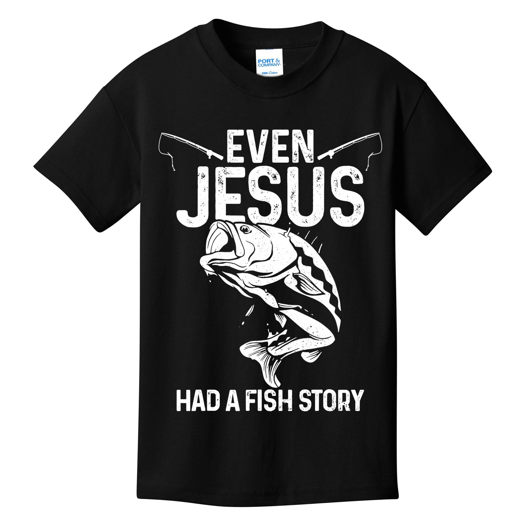 Even Jesus Had A Fish Story Funny Fishing Fisherman Kids T-Shirt