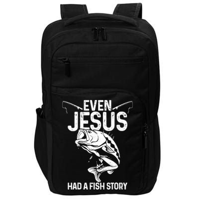 Even Jesus Had A Fish Story Funny Fishing Fisherman Impact Tech Backpack